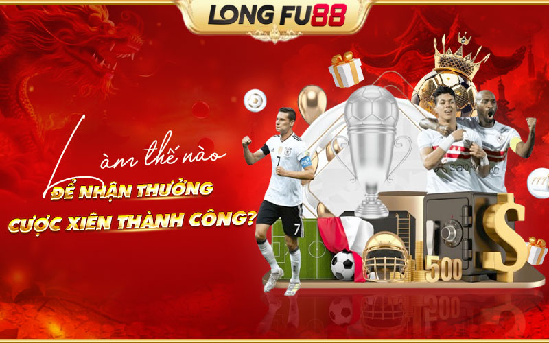 Cách nhận thưởng cược xiên thành công Cách nhận thưởng cược xiên thành công
