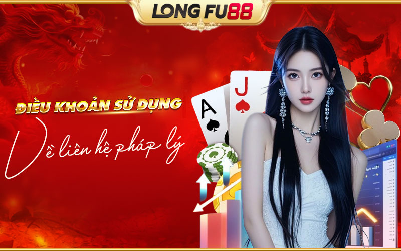 Những điều khoản pháp lý liên quan Longfu88 Những điều khoản pháp lý liên quan Longfu88