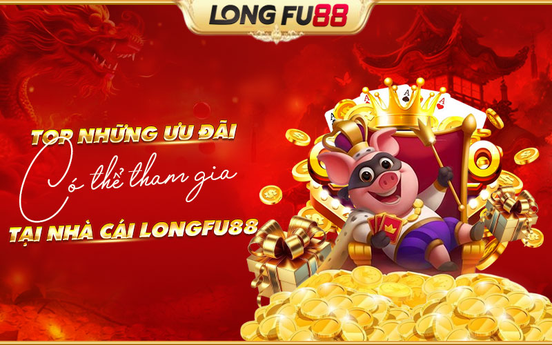 List các ưu đãi khác tại Longfu88