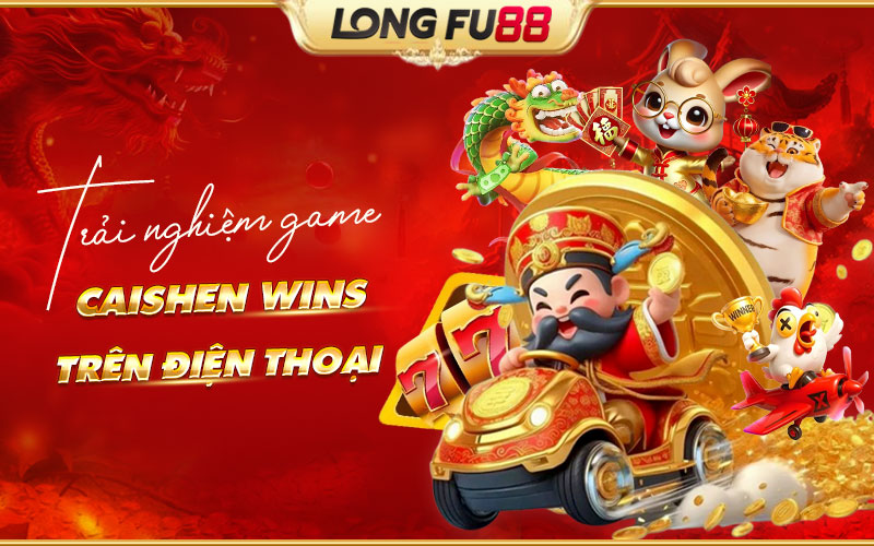 Chơi Caishen Wins tiện lợi trên điện thoại