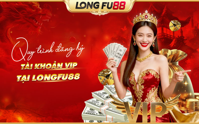 Hướng dẫn đăng ký tài khoản VIP Longfu88 nhanh gọn Hướng dẫn đăng ký tài khoản VIP Longfu88 nhanh gọn