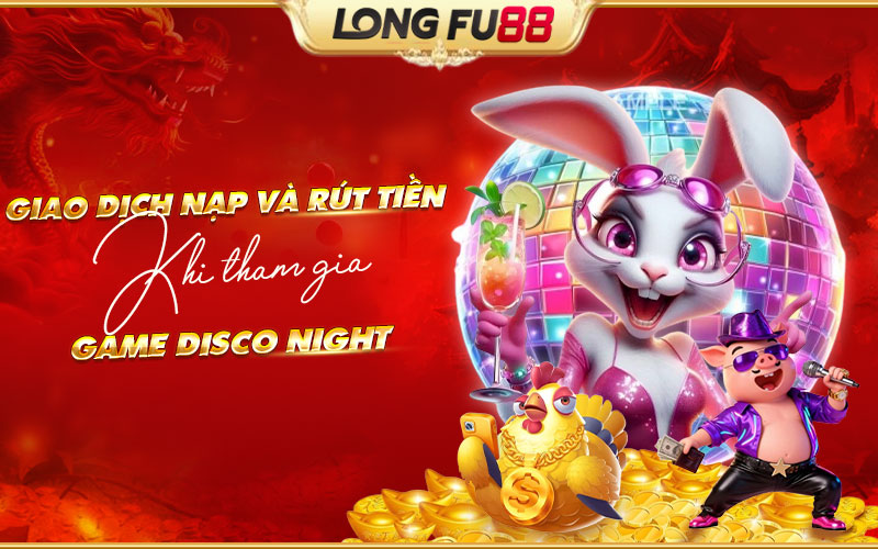 Hướng dẫn giao dịch an toàn khi chơi Disco Night