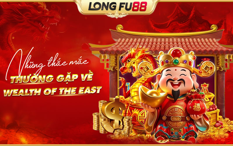 FAQ về Wealth of the East dành cho người chơi FAQ về Wealth of the East dành cho người chơi
