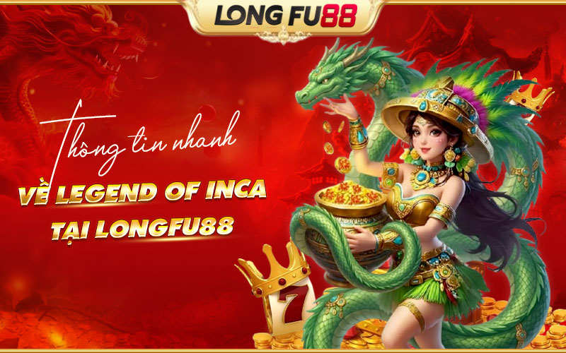 Khám phá nhanh về game Legend of Inca