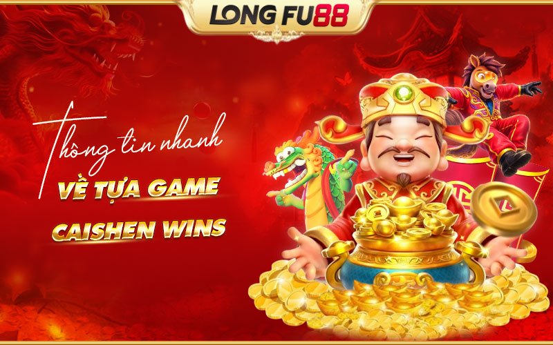 Giới thiệu nhanh về Caishen Wins