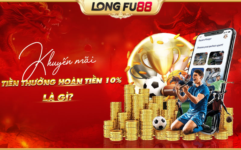Tiền thưởng hoàn tiền 10%