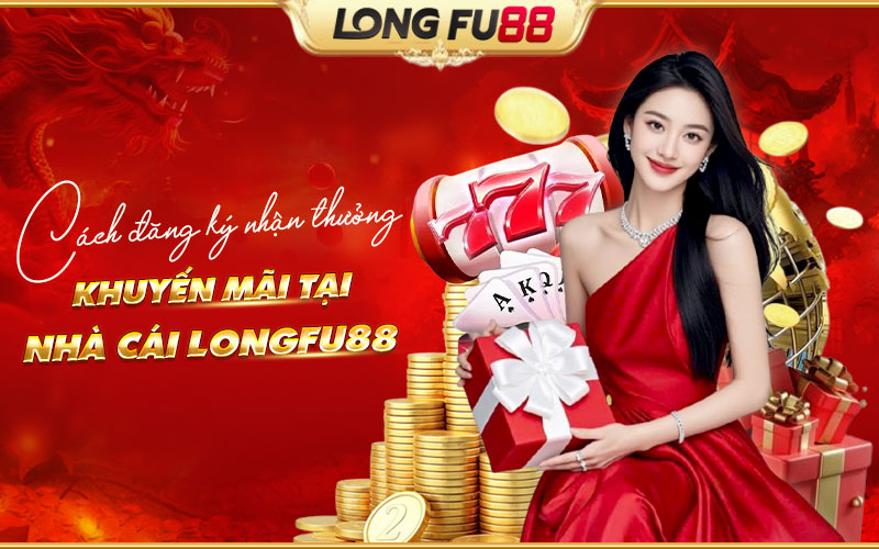Các bước nhận ưu đãi khuyến mãi tại Longfu88 dễ thực hiện Các bước nhận ưu đãi khuyến mãi tại Longfu88 dễ thực hiện