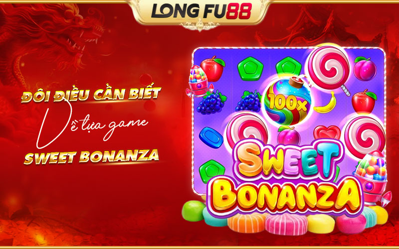 Đôi điều cần biết về Sweet Bonanza