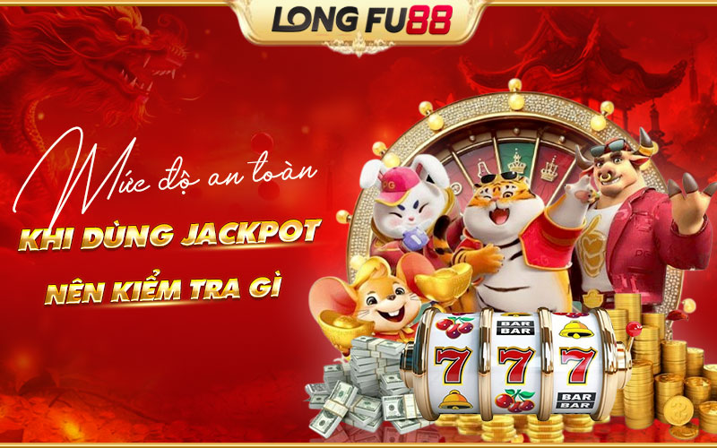 Người chơi nên lưu ý gì để sử dụng Jackpot an toàn hơn?
