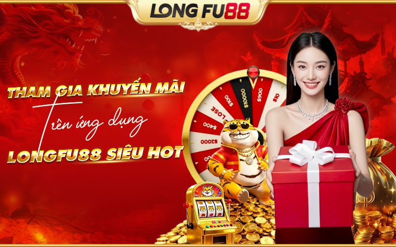 Nhận ưu đãi Longfu88 dễ dàng qua app trên điện thoại Nhận ưu đãi Longfu88 dễ dàng qua app trên điện thoại