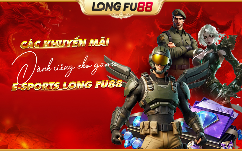 Top những ưu dãi E-Sports tại Longfu88